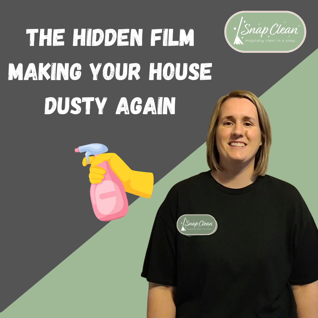 Woman holding cleaning spray with text “The Hidden Film Making Your House Dusty Again” — Snap Clean blog post about residue-free cleaning.