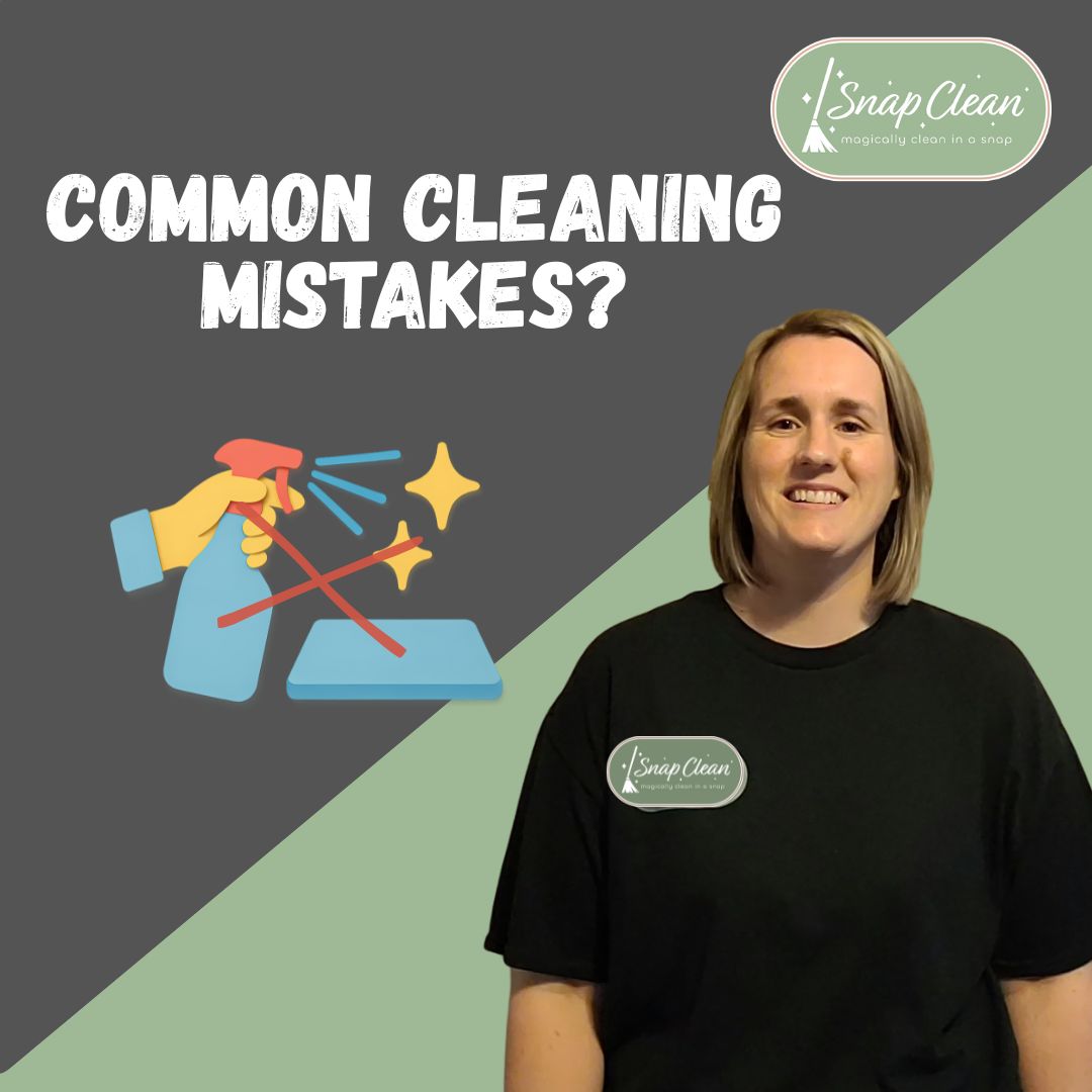 Common cleaning mistakes graphic with spray bottle and red X — Snap Clean
